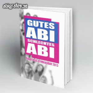 Gutes ABI, Schlechtes ABI Abi Motto / Abibuch Cover Entwurf von abigrafen.de®