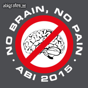 No Brain No Pain Abi Motto / Abisprüche Entwurf von abigrafen.de®