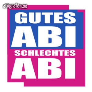 Gutes ABI, Schlechtes ABI Abi Motto / Abisprüche Entwurf von abigrafen.de®