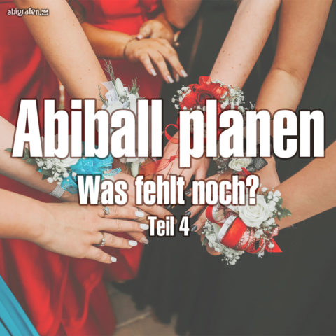 Abiball planen: Was fehlt noch?