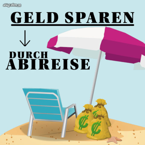 Abireise-Abizeitung-Geld-sparen-Abitur-Abi-Abschluss-reisen-Reise-Abschlussfahrt