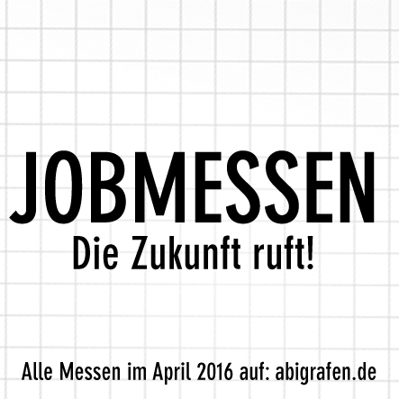Jobmessen April 2016 Karrieremesse / Berufsmesse / Jobmessen / Schuelermessen / Berufseinsteiger / Abiturienten / Berufswahl / Jobmessen im April 2016