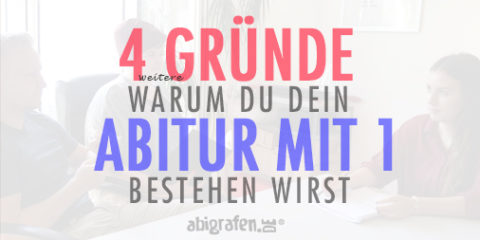 4 weitere Gründe, weshalb du dein Abitur mit 1 bestehen wirst