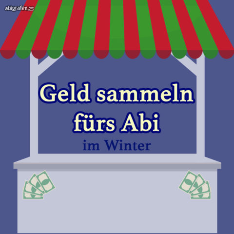 abigrafen-abi-kasse-geld-sammeln-verkauf-ideen-winter abigrafen-abi-kasse-geld-sammeln-verkauf-ideen-winter