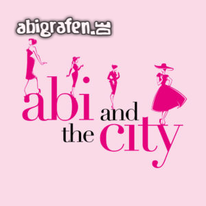 Abi and the City Abi Motto / Abisprüche Entwurf von abigrafen.de®