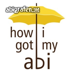 how i got my abi Abi Motto / Abisprüche Entwurf von abigrafen.de®