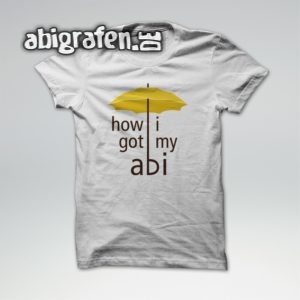 how i got my abi Abi Motto / Abishirt Entwurf von abigrafen.de®