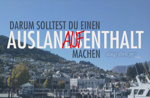 Warum solltest du einen Auslandsaufenthalt machen?